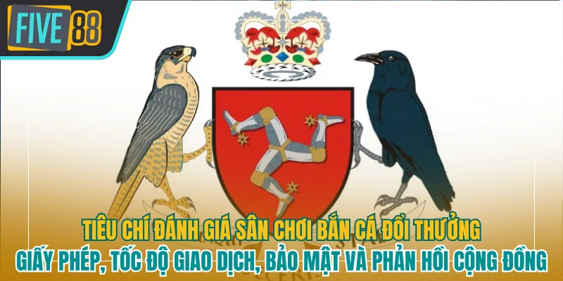 Một sân chơi bắn cá uy tín cần có giấy tờ hợp pháp