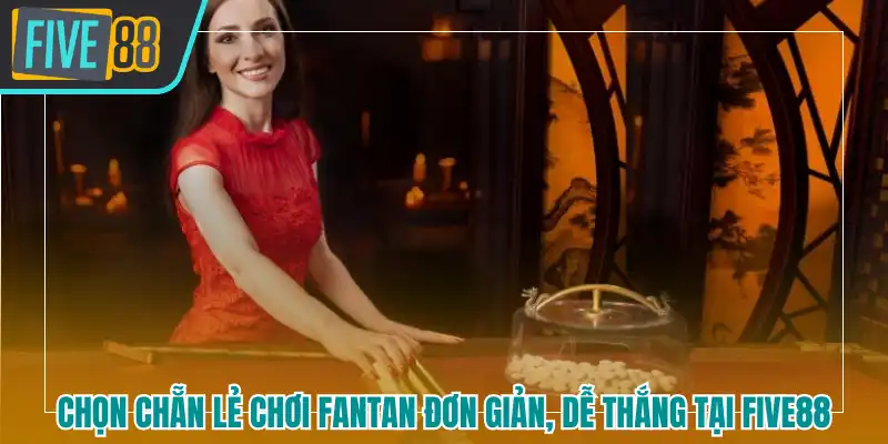 Chọn chẵn lẻ chơi Fantan