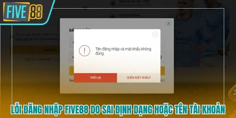 Lỗi đăng nhập Five88 do sai định dạng hoặc tên tài khoản