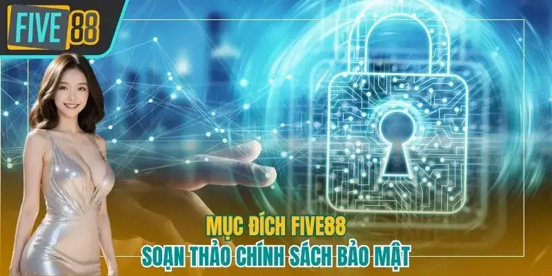 Mục đích Five88 soạn thảo chính sách bảo mật