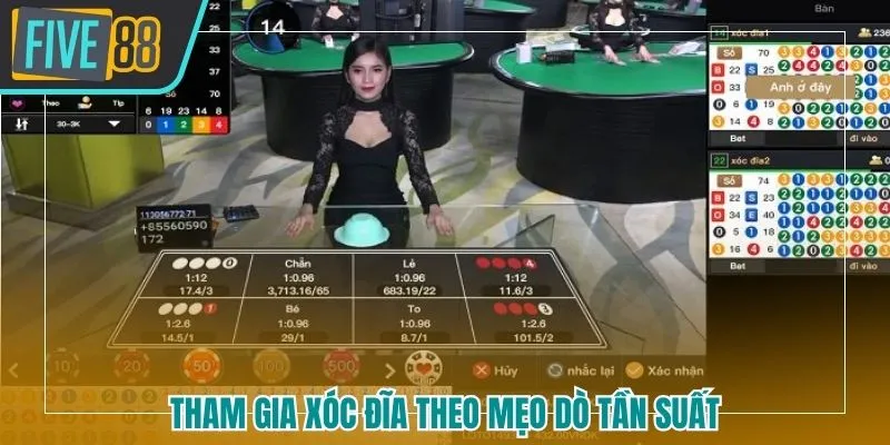 Tham gia Xóc Đĩa theo mẹo dò tần suất